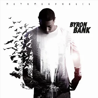 Metamorphosis by Byron Bank