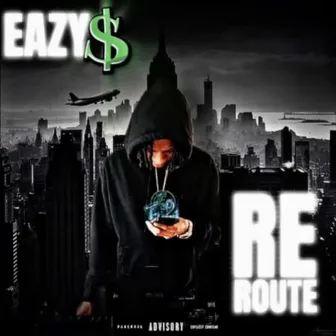 REROUTE by Eazy$