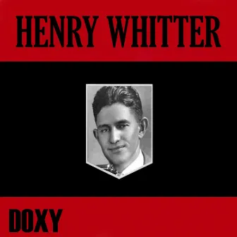 Henry Whitter (Doxy Collection) by Henry Whitter