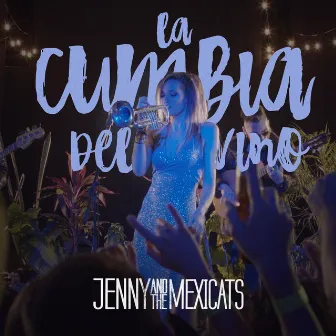 La Cumbia del Vino by Jenny And The Mexicats