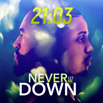 Never Let Me Down by 21:03