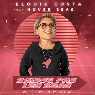 Baisse pas les bras (Club Remix) by Elodie Costa