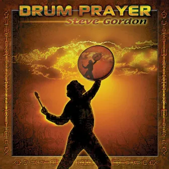 Drum Prayer by Steve Gordon