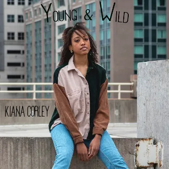 young & wild by Kiana Corley