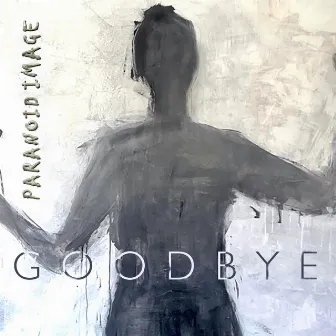 Goodbye by Paranoid Image