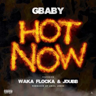 Hot Now (feat. Waka Flocka & JDUBB) by Gbaby