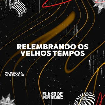 Relembrando os Velhos Tempos by DJ MENOR JM