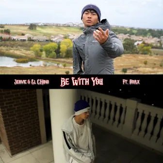 Be With You by El Chino