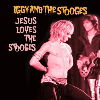 Jesus Loves The Stooges by The Stooges