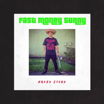 Crazy Story (Humboldt Park) by Fast Money Sunny