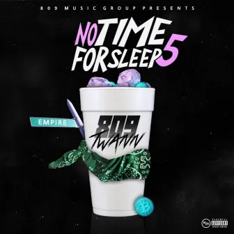 No Time For Sleep 5 by 809 Twann