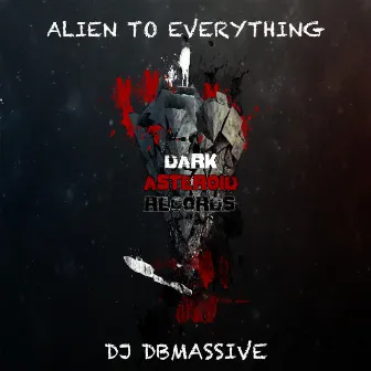 Alien to Everything by DJ Dbmassive