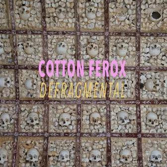 Defragmental by Cotton Ferox