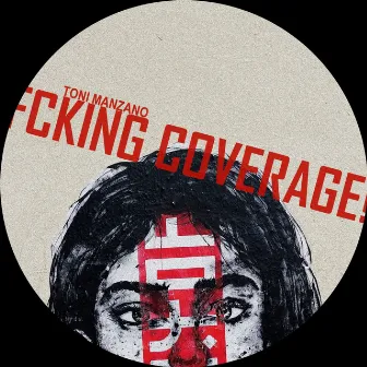 Fcking Coverage! by Toni Manzano