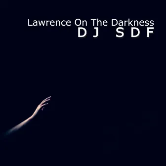 Lawrence on the darkness by DJ SDF