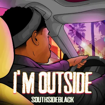 I'm Outside by SouthSideBlack