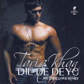 Dil De Deyo (My True Love Story) by Tariq Khan Legacy