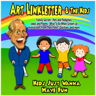 Kids Just Wanna Have Fun : Art Linkletter and the Kids by Art Linkletter