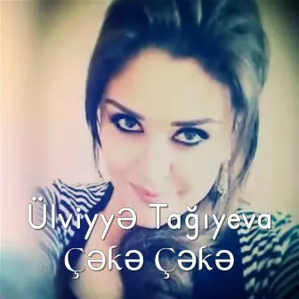 Çəkə Çəkə by Ülviyyə Tağıyeva