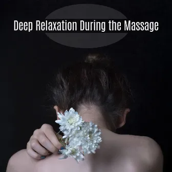 Deep Relaxation During the Massage: Spiritual Animation, New Age Relaxing Collection, Time in Spa, Deep Consentration & Relaxation by Sleep New Age Master & Spa Relaxing New Age Project