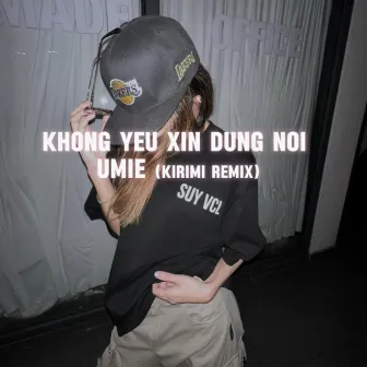 Không Yêu Xin Đừng Nói (Prod Kirimi Remix) by Prod Kirimi