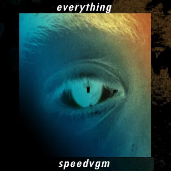 EVERYTHING by SpeedVGM