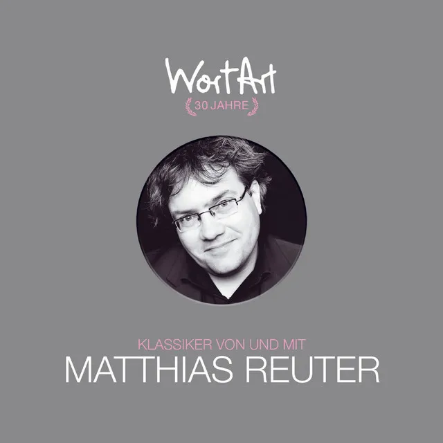 Teil 5 - 30 Jahre WortArt - Klassiker von und mit Matthias Reuter