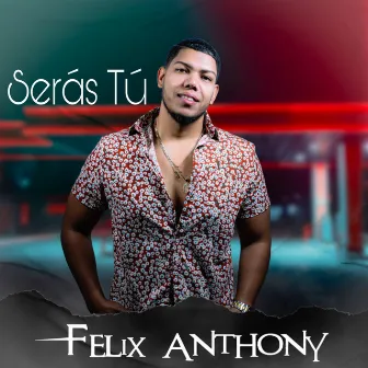 Seras Tu by Felix Anthony