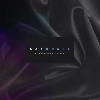 Saturate (feat. River) by Ghassemi