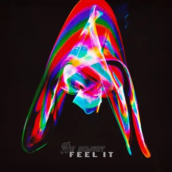 Feel It by Dr. Delight