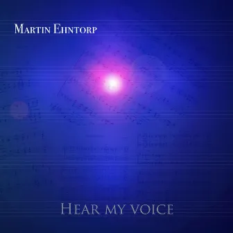 Hear my voice by Martin Ehntorp