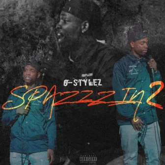 Spazzzin, Pt. 2 by G-$tylez