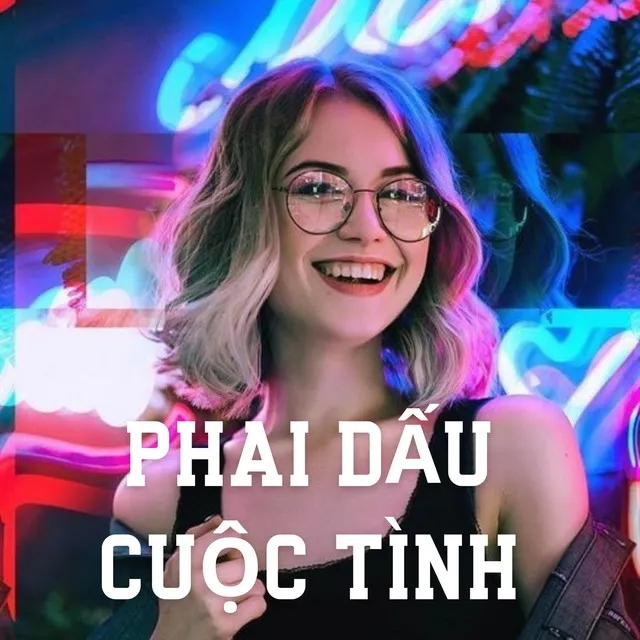 Phai Dấu Cuộc Tình (Remix)