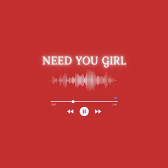 Need You Girl by BasslineBars