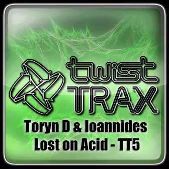 Lost On Acid by Toryn D