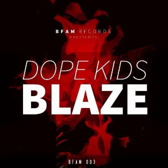 Blaze - Single by Dope Kids