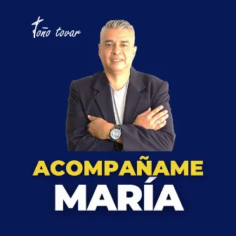 Acompañame María by Toño Tovar