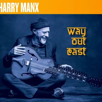 Way Out East by Harry Manx