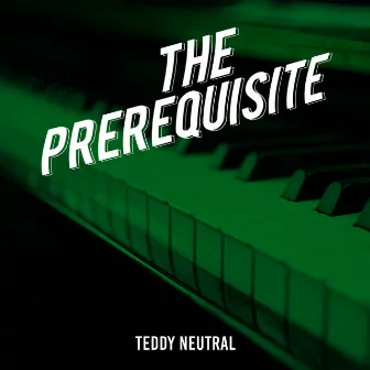 The Prerequisite by Teddy Neutral