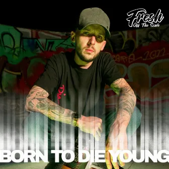 Born To Die Young by Fresh Off The Scale