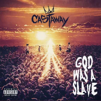 God Was A Slave by Castaway