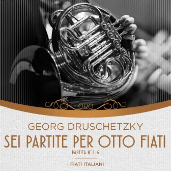 G. Druschetzky: Sei partite per Otto Fiati I Fiati Italiani by Georg Druschetzky