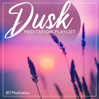 Dusk Meditation Playlist by 8D Meditation