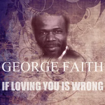 If Loving You Is Wrong by George Faith