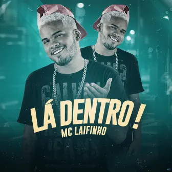 Lá Dentro! by Mc Laifinho