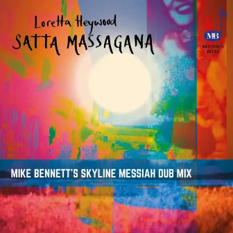 Satta Massagana (Mike Bennett's Skyline Messiah Dub) by Loretta Heywood