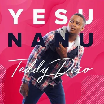 Yesu Nanu by Teddy Diso