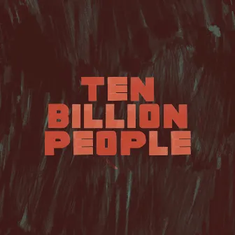 Ten Billion People by Explosions In The Sky