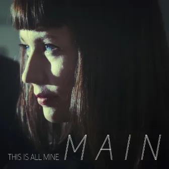 This Is All Mine by Main