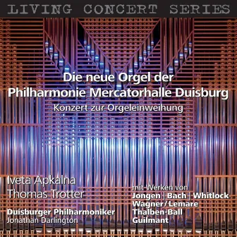 Living Concert Series: Die neue Orgel der Philharmonie Mercatorhalle Duisburg by Duisburger Philharmoniker